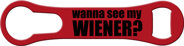 Wanna See My Wiener Vrod Bottle Opener Front